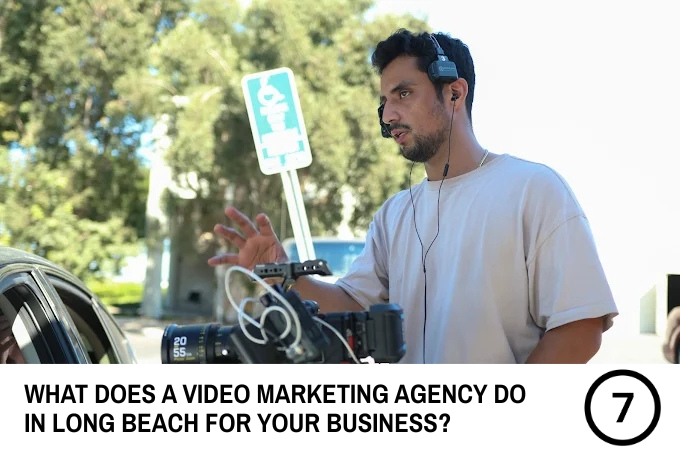 Video Marketing Agency Long Beach CA | Super 7 Productions